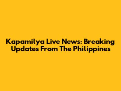 Kapamilya Live News: Breaking Updates From The Philippines