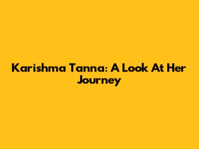 Karishma Tanna: A Look At Her Journey