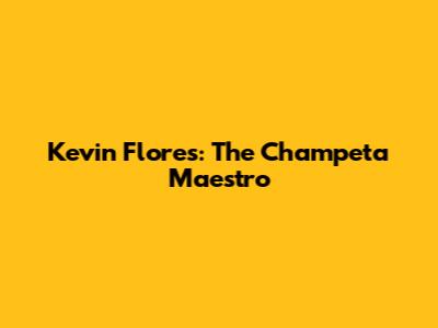 Kevin Flores: The Champeta Maestro