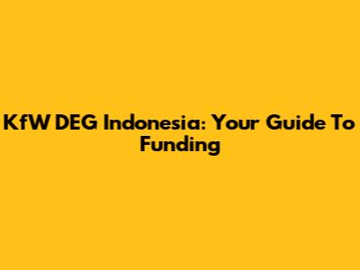 KfW DEG Indonesia: Your Guide To Funding