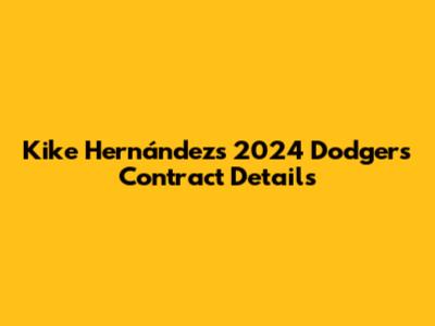 Kike Hernández's 2024 Dodgers Contract Details