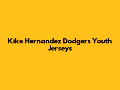 Kike Hernandez Dodgers Youth Jerseys