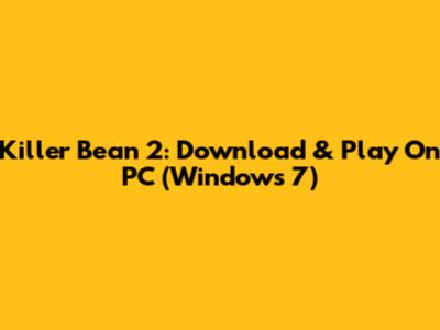 Killer Bean 2: Download & Play On PC (Windows 7)