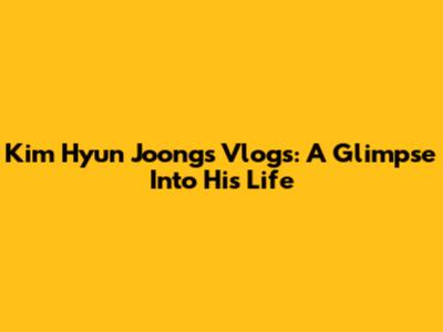 Kim Hyun Joong's Vlogs: A Glimpse Into His Life