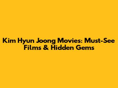 Kim Hyun Joong Movies: Must-See Films & Hidden Gems