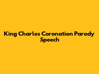 King Charles Coronation Parody Speech