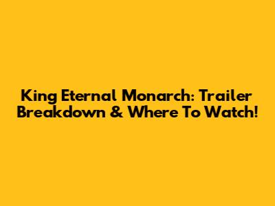 King Eternal Monarch: Trailer Breakdown & Where To Watch!