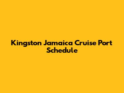 Kingston Jamaica Cruise Port Schedule