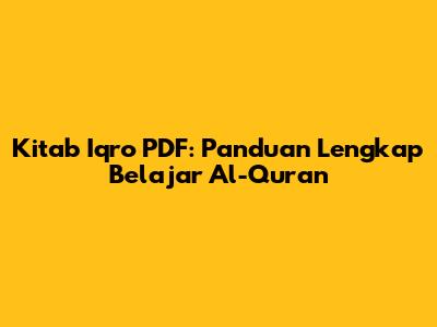 Kitab Iqro PDF: Panduan Lengkap Belajar Al-Qur'an