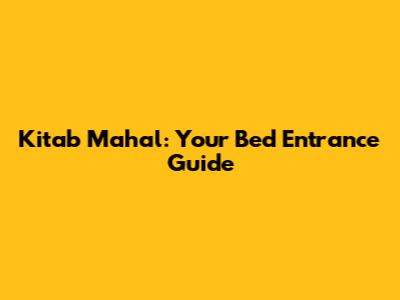 Kitab Mahal: Your Bed Entrance Guide