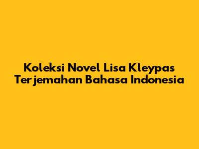 Koleksi Novel Lisa Kleypas Terjemahan Bahasa Indonesia