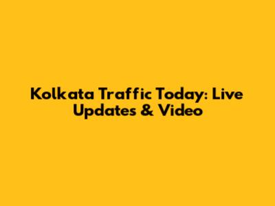 Kolkata Traffic Today: Live Updates & Video