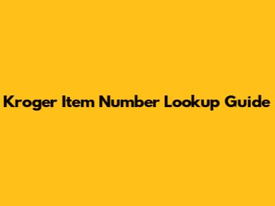 Kroger Item Number Lookup Guide