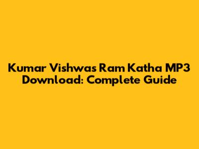 Kumar Vishwas Ram Katha MP3 Download: Complete Guide