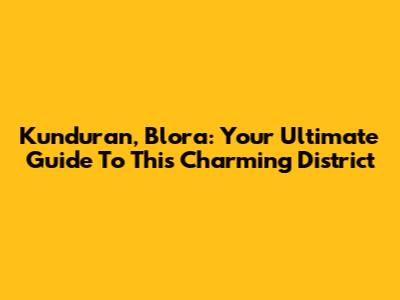 Kunduran, Blora: Your Ultimate Guide To This Charming District