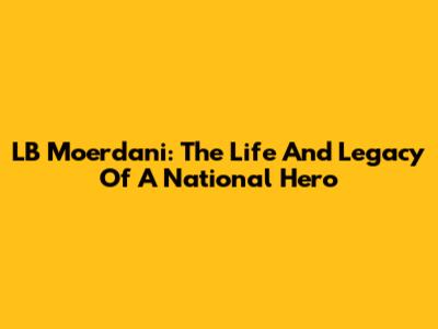 LB Moerdani: The Life And Legacy Of A National Hero