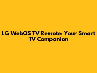 LG WebOS TV Remote: Your Smart TV Companion