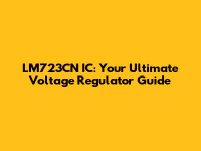 LM723CN IC: Your Ultimate Voltage Regulator Guide