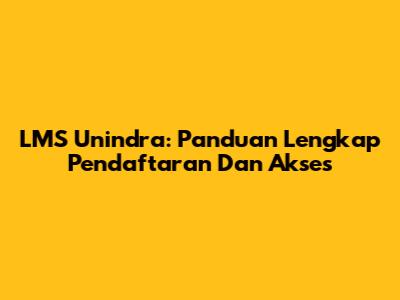 LMS Unindra: Panduan Lengkap Pendaftaran Dan Akses