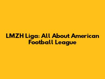 LMZH Liga: All About American Football League