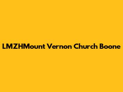 LMZHMount Vernon Church Boone