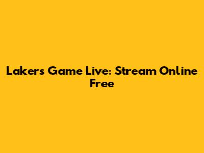 Lakers Game Live: Stream Online Free