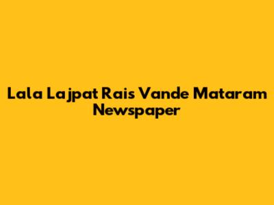 Lala Lajpat Rai's Vande Mataram Newspaper