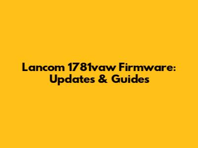 Lancom 1781vaw Firmware: Updates & Guides