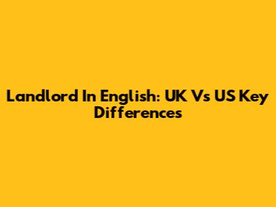 Landlord In English: UK Vs US Key Differences