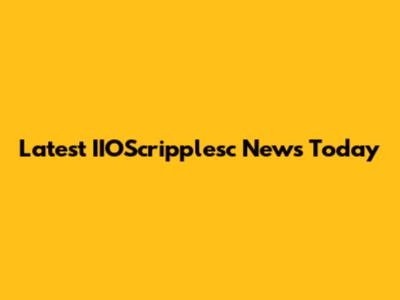 Latest IIOScripplesc News Today