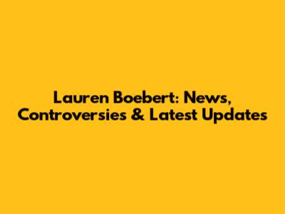 Lauren Boebert: News, Controversies & Latest Updates