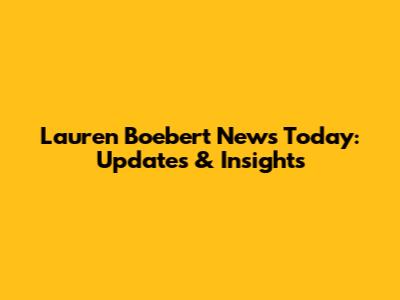 Lauren Boebert News Today: Updates & Insights
