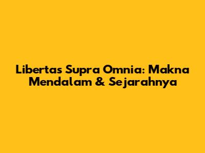 Libertas Supra Omnia: Makna Mendalam & Sejarahnya