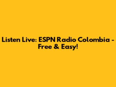 Listen Live: ESPN Radio Colombia - Free & Easy!