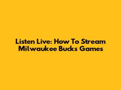 Listen Live: How To Stream Milwaukee Bucks Games