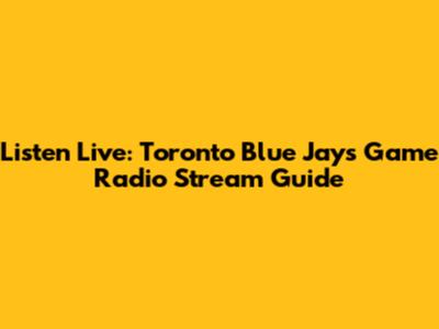 Listen Live: Toronto Blue Jays Game Radio Stream Guide