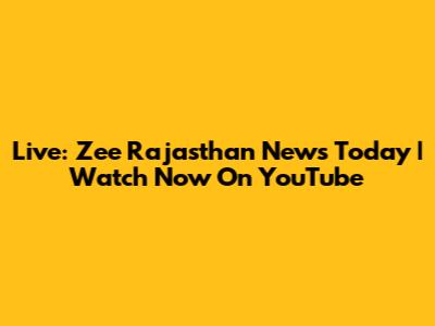 Live: Zee Rajasthan News Today | Watch Now On YouTube