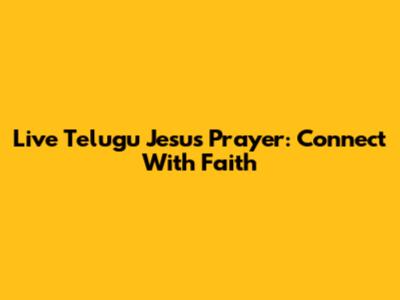Live Telugu Jesus Prayer: Connect With Faith