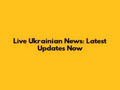 Live Ukrainian News: Latest Updates Now