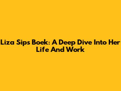 Liza Sips Boek: A Deep Dive Into Her Life And Work