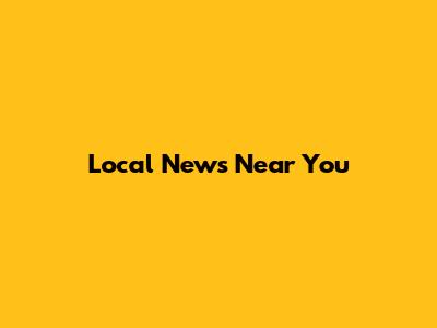 Local News Near You