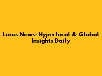 Locus News: Hyperlocal & Global Insights Daily