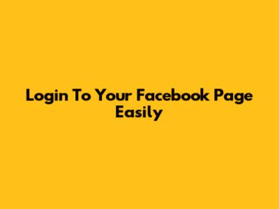 Login To Your Facebook Page Easily