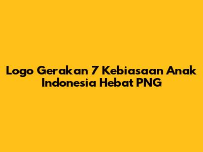 Logo Gerakan 7 Kebiasaan Anak Indonesia Hebat PNG