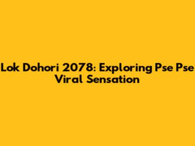 Lok Dohori 2078: Exploring "Pse Pse" Viral Sensation