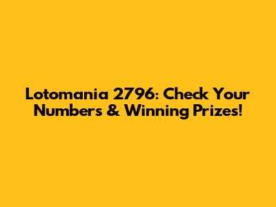 Lotomania 2796: Check Your Numbers & Winning Prizes!