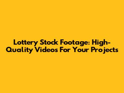 Lottery Stock Footage: High-Quality Videos For Your Projects