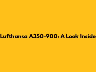 Lufthansa A350-900: A Look Inside