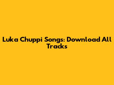 Luka Chuppi Songs: Download All Tracks