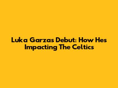 Luka Garza's Debut: How He's Impacting The Celtics